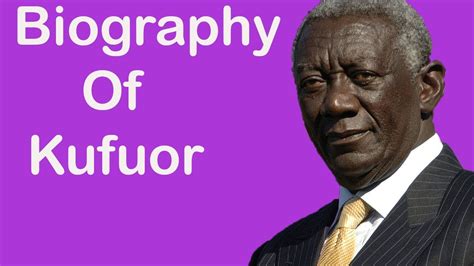 Biography of John Kufuor,Origin,Education,Policies,Family,Children ...