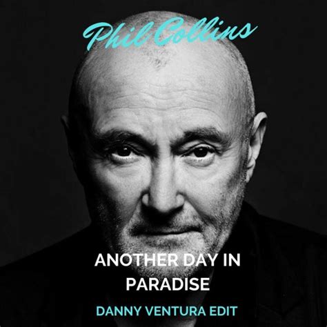 Stream Phil Collins - Another Day In Paradise (Danny Ventura Edit) by Danny Ventura 2 | Listen ...