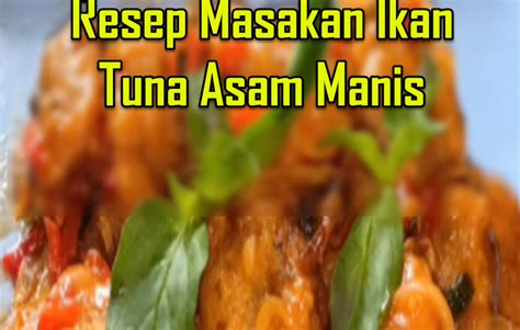 Resep Masakan Ikan Tuna Asam Manis - recipesaday