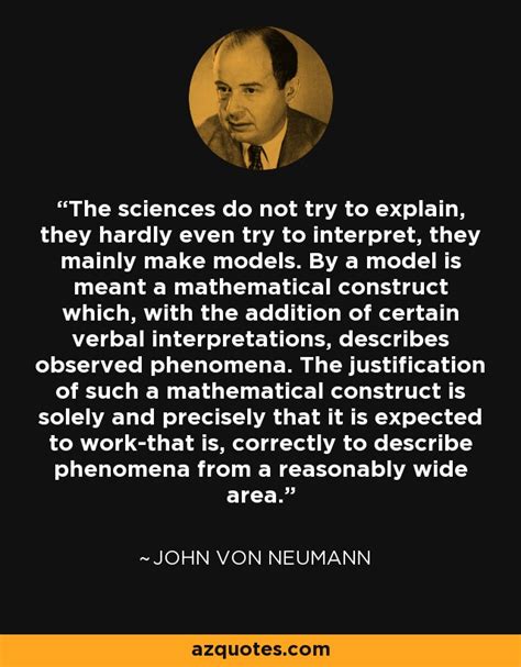 John von Neumann quote: The sciences do not try to explain, they hardly even...