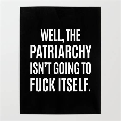 Well, Patriarchy Poster in 2020 | Patriarchy quotes, Patriarchy, Black white art