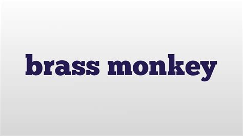 brass monkey meaning and pronunciation - YouTube