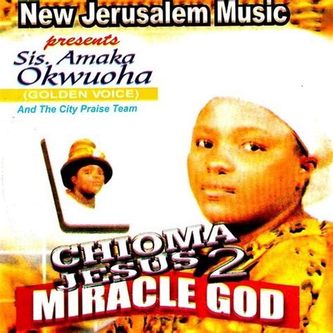 Chioma Jesus, Vol. 2 (Miracle God) Song Download: Chioma Jesus, Vol. 2 (Miracle God) MP3 Song ...