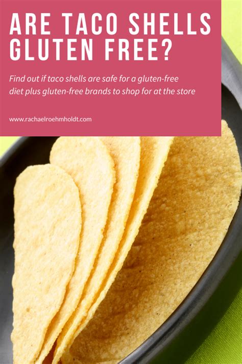 Are Taco Shells Gluten-free? - Rachael Roehmholdt