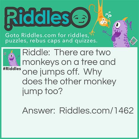 There Are Two Monkeys On A Tree And One Jumps Off.... | Riddles, Monkey jump, Monkey