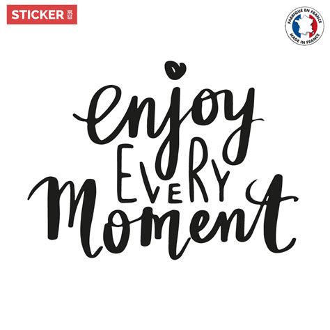 Sticker Citations "Enjoy Every Moment" - Stickers Citations ...