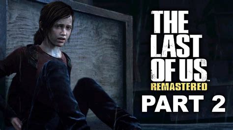 THE LAST OF US REMASTERED - Walkthrough Gameplay Part 2 - No Commentary ...