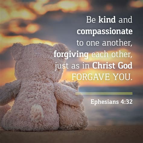 Ephesians 4:32, Be kind and compassionate to one another, forgiving ...