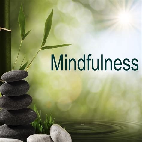 Mindfulness - Meaning, Reasons Why, Get Started