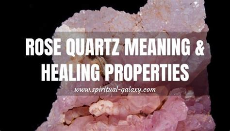 Rose Quartz Meaning: Healing Properties, Benefits & Uses - Spiritual-Galaxy.com