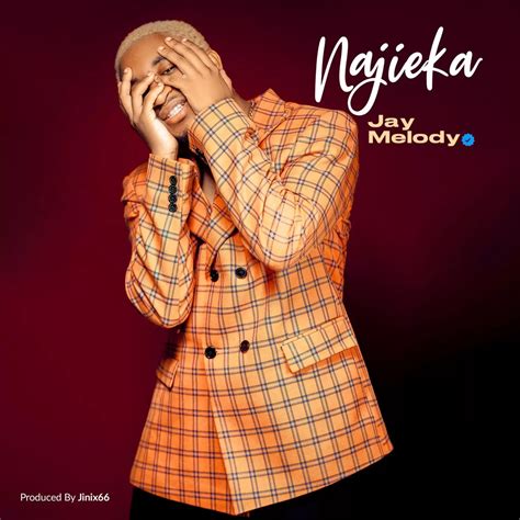 AUDIO Jay Melody Najieka Download - Yinga Media