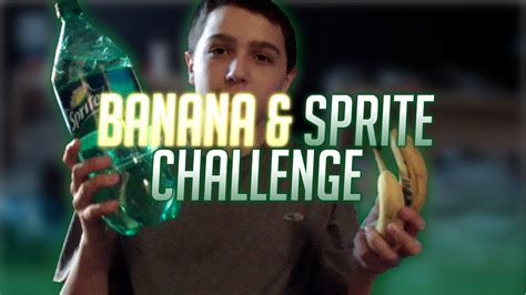 BANANA & SPRITE CHALLENGE - YouTube