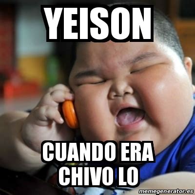 Meme fat chinese kid - yeison cuando era chivo lo - 19112135