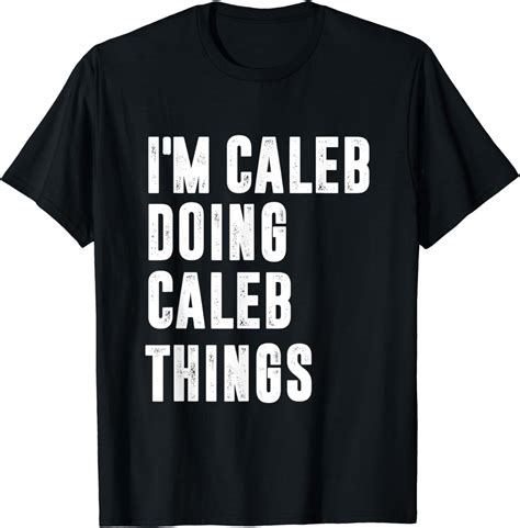 Amazon.com: I'm Caleb Doing Caleb Things Vintage Personalized First Name T-Shirt: Clothing