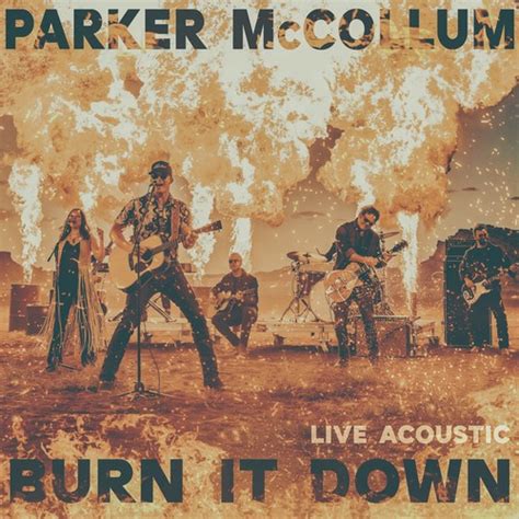 Burn It Down (Live Acoustic) by Parker McCollum - Pandora