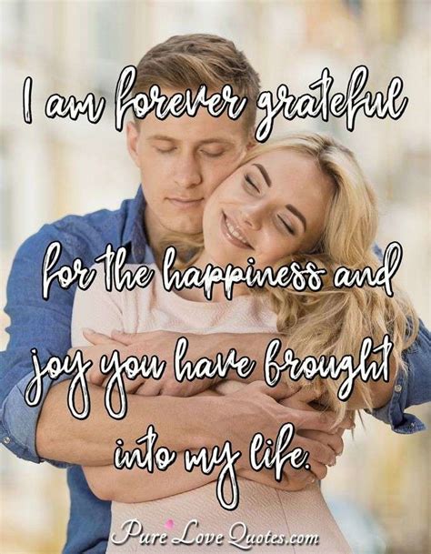 You have no idea of the amount of happiness you brought into my life ...