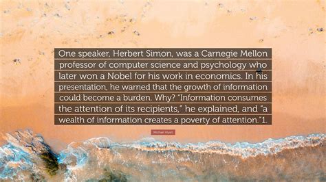 Michael Hyatt Quote: “One speaker, Herbert Simon, was a Carnegie Mellon ...