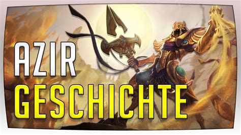 League of Legends Lore - Azir | Hintergrundgeschichte - YouTube