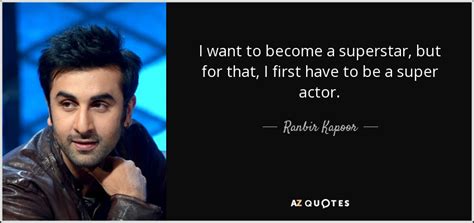 TOP 16 QUOTES BY RANBIR KAPOOR | A-Z Quotes