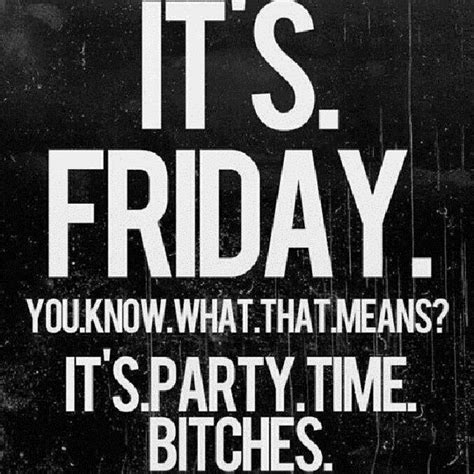 It's Friday! | Sign poster, Best quotes, Sign quotes