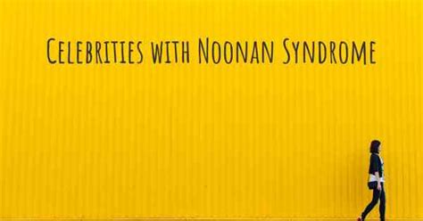 Celebrities with Noonan Syndrome