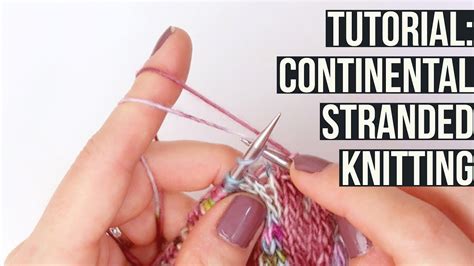 TUTORIAL: Continental Stranded Knitting - YouTube