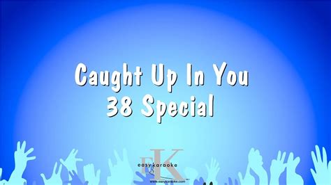 Caught Up In You - 38 Special (Karaoke Version) - YouTube