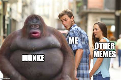 me, monke, memes - Imgflip