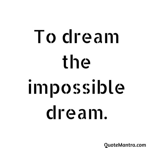 The Impossible Dream - Man of La Mancha - QuoteMantra