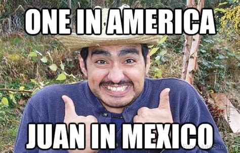 Funny Juan Memes Pictures » Juan In Mexico