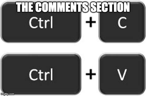 Ctrl + C Ctrl + V - Imgflip