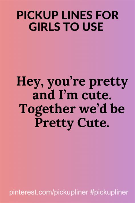 Cute pickup line that girls can use | Pick up lines, Cute pickup lines, Lines for girls