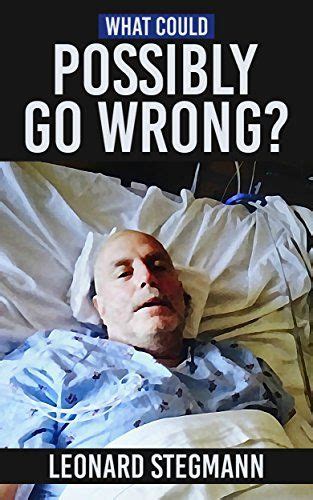 2018-12-11 What Could Possibly Go Wrong? by Leonard Stegmann | Humor, Free kindle books, Books