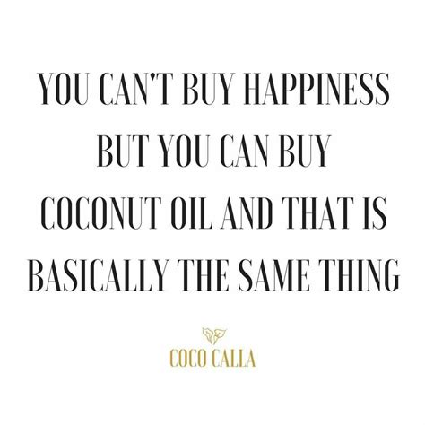 Coconut oil quotes / coconut oil is life / Coco Calla organic Thailand coconut oil | Oil quote ...