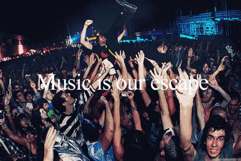 •Music is our escape•