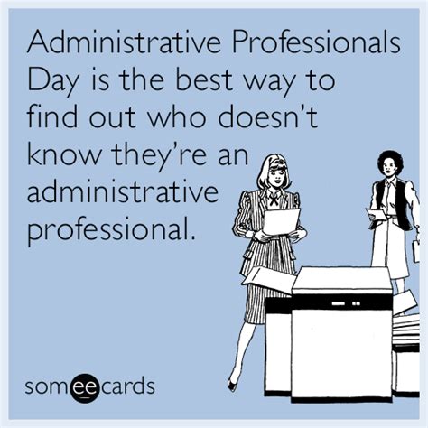 Administrative Professionals Day is the best way to find out who doesn’t know they’re an ...