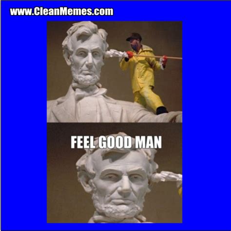 Feels Good Man – Clean Memes