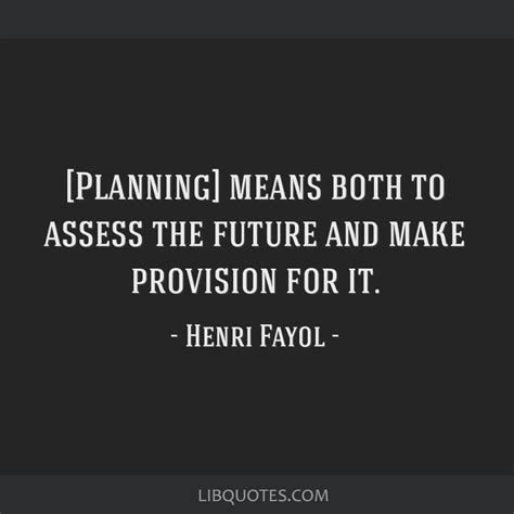 [Planning] means both to assess the future and make...