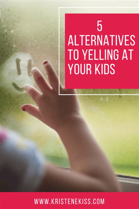 5 Alternatives to Yelling at Your Kids | Kristen Ekiss