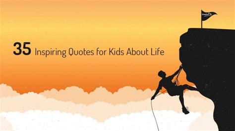 35 inspiring quotes for kids about life