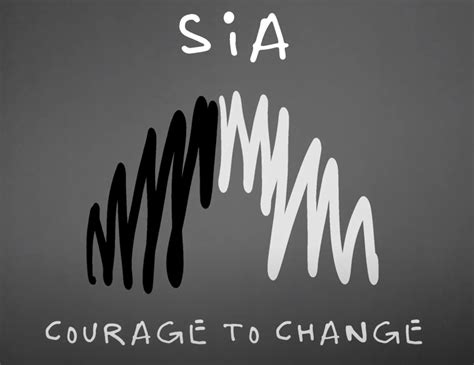 Sia - Courage to Change - takethecourage.com