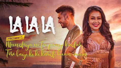 LA LA LA LYRICS - Neha Kakkar ft. Arjun Kanungo