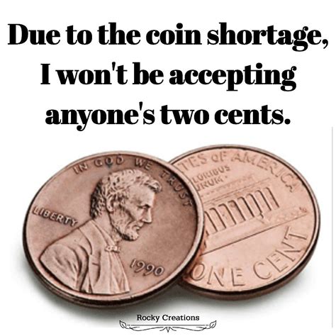 Coin Shortage/ Two Cents | Coins, Funny, I laughed