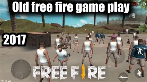Free fire 2017 game play || Old free fire game play - YouTube