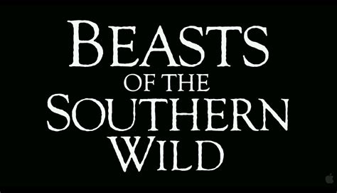 Beasts of the Southern Wild • Movie Review