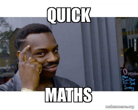 Quick Maths Meme