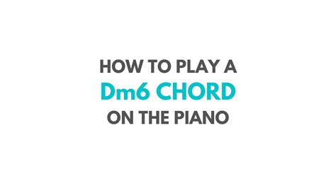 How to Play a Dm6 Chord on the Piano – Julie Swihart