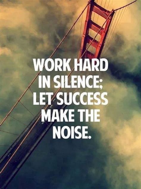 Work hard in silence, let your success make the noise! - 9buz