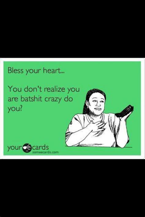 Bless your heart because we all do!!! | Funny quotes, Friends funny ...