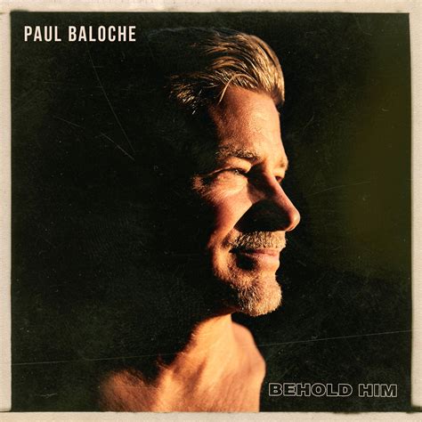 [ALBUM] Paul Baloche - Behold Him - Praisejamzblog.com